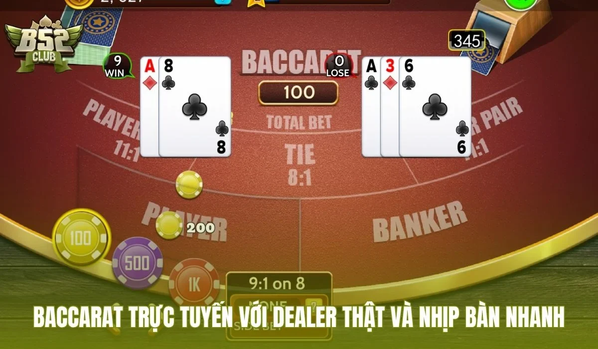 Baccarat trực tuyến với dealer thật và nhịp bàn nhanh